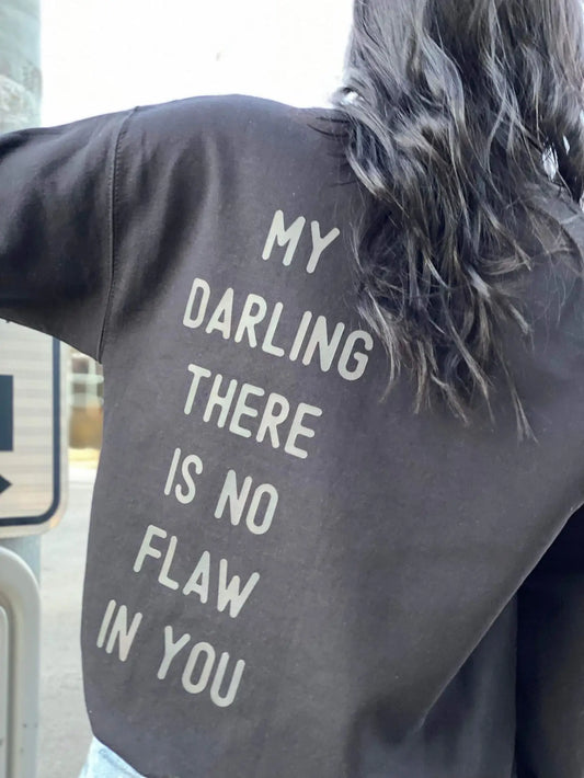 Darling, You Have No Flaw In You Sweatshirt
